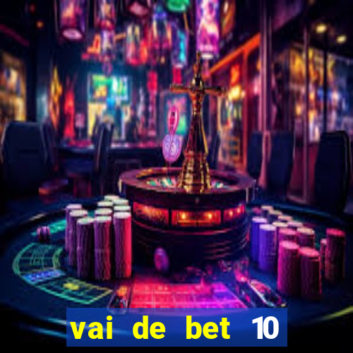 vai de bet 10 reais no cadastro